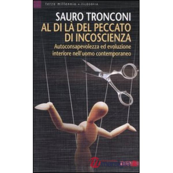 Al di là del peccato di incoscienza. Autoconsapevolezza ed evoluzione interiore nell'uomo contemporaneo