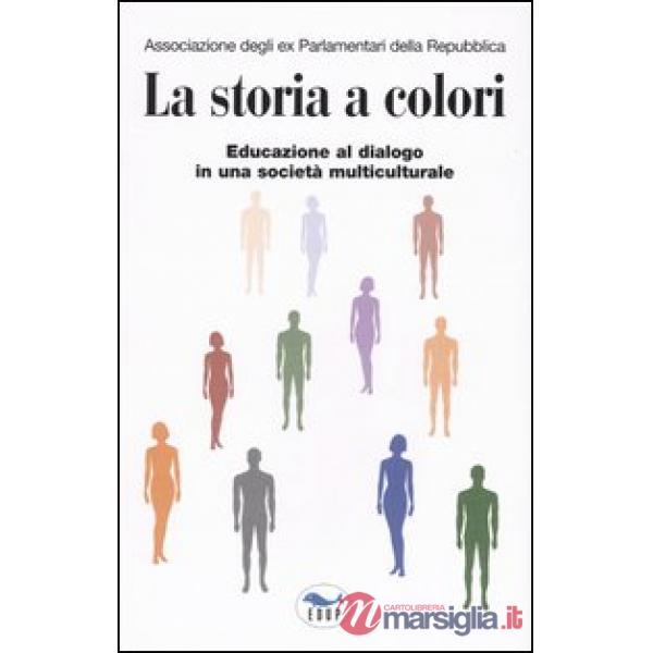 Storia a colori. Educazione al dialogo in una società multiculturale (La)