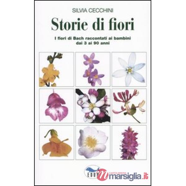 Storie di fiori. I fiori di Bach raccontati ai bambini dai 3 ai 90 anni