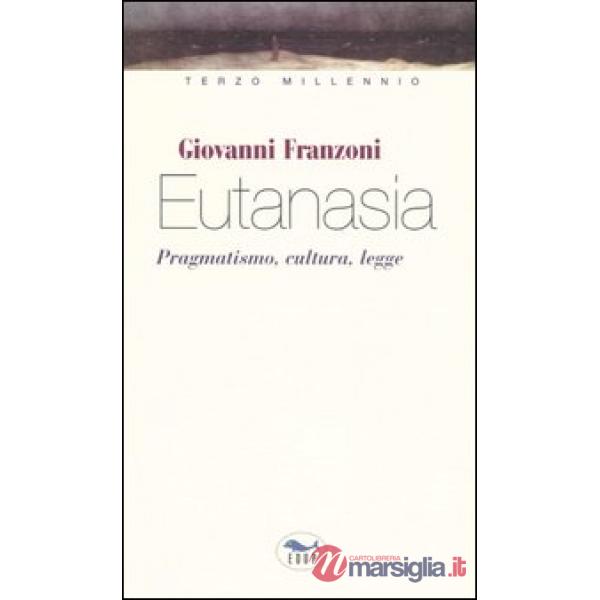 Eutanasia. Pragmatismo, cultura, legge