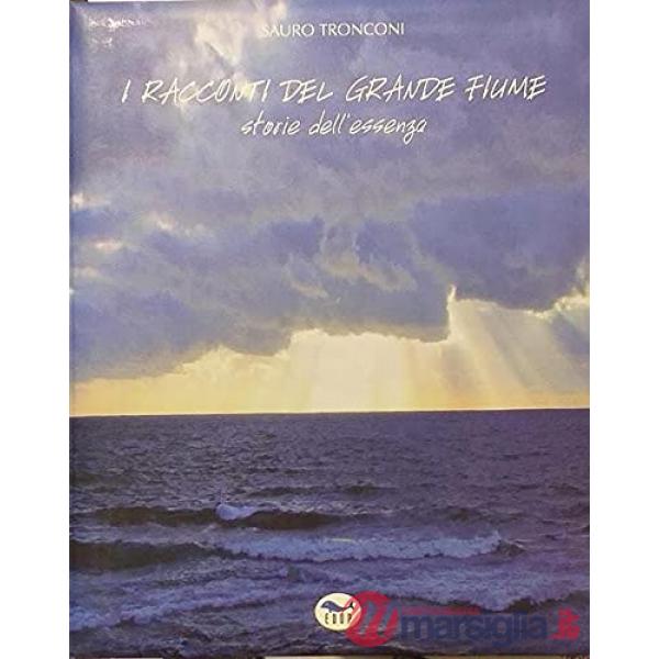 Racconti del grande fiume. Storie dell'essenza (I)