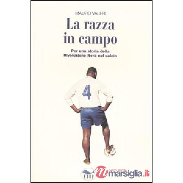 Razza in campo. Per una storia della rivoluzione nera nel calcio (La)