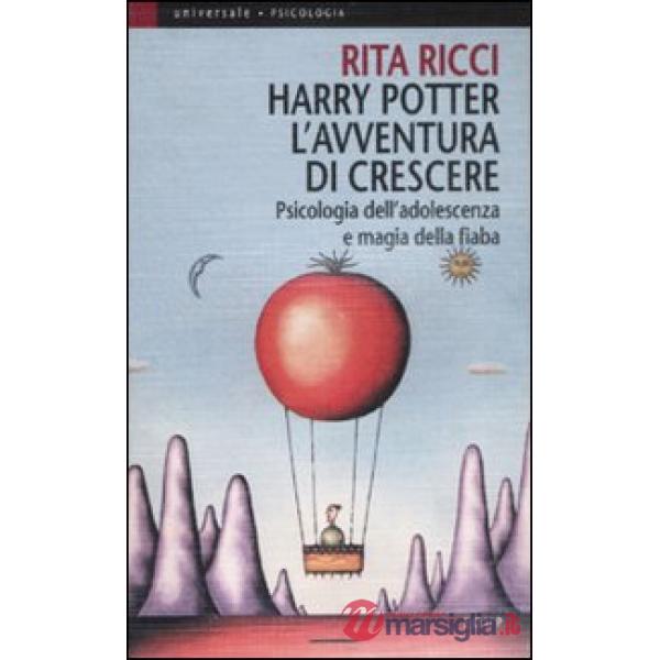 Harry Potter. L'avventura di crescere. Psicologia dell'adolescenza e magia della fiaba