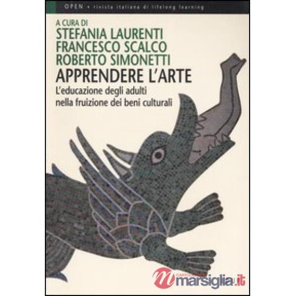 Apprendere l'arte. L'educazione degli adulti nella fruizione dei beni culturali