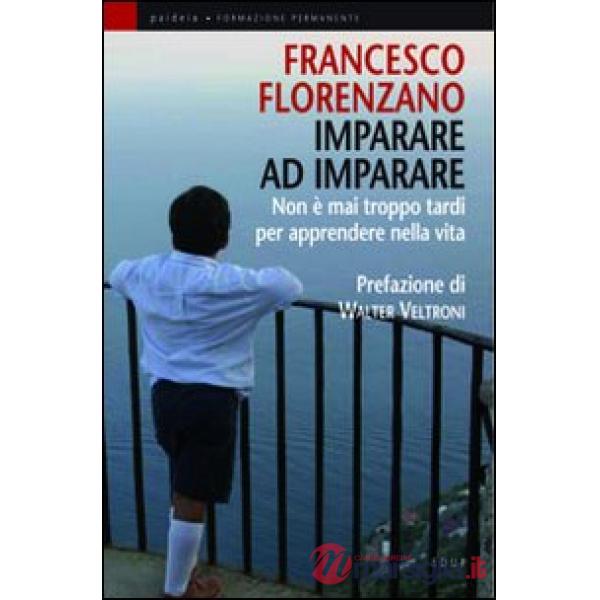 Imparare ad imparare. Non è mai troppo tardi per apprendere nella vita