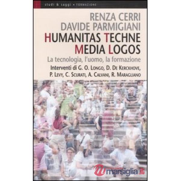 Humanitas techne media logos. La tecnologia, l'uomo, la formazione