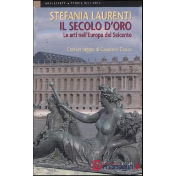 Secolo d'oro. Le arti nell'Europa del Seicento (Il)