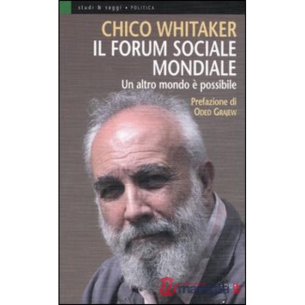 Forum sociale mondiale. Un altro mondo è possibile (Il)