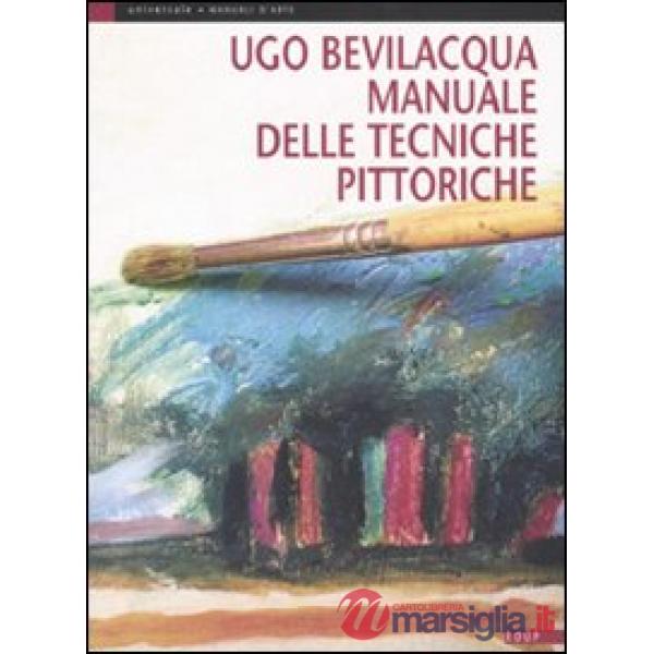 Manuale delle tecniche pittoriche. Ediz. illustrata