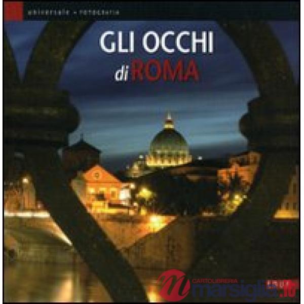 Occhi di Roma. Catalogo della mostra. Ediz. illustrata (Gli)