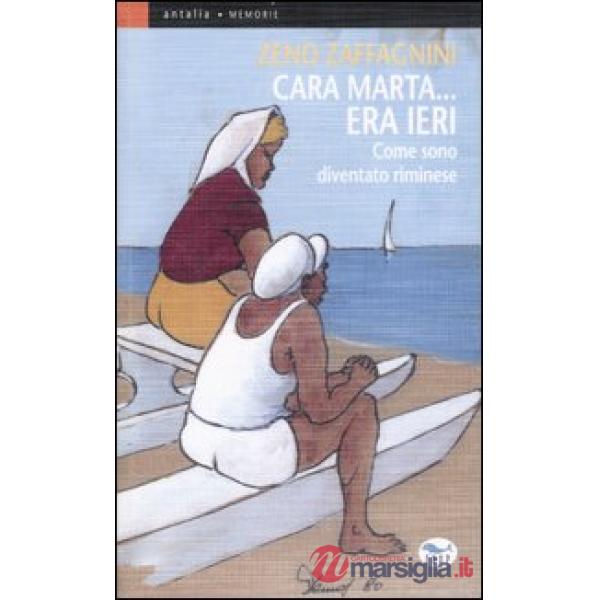 Cara Marta... era ieri. Come sono diventato riminese. Ediz. illustrata