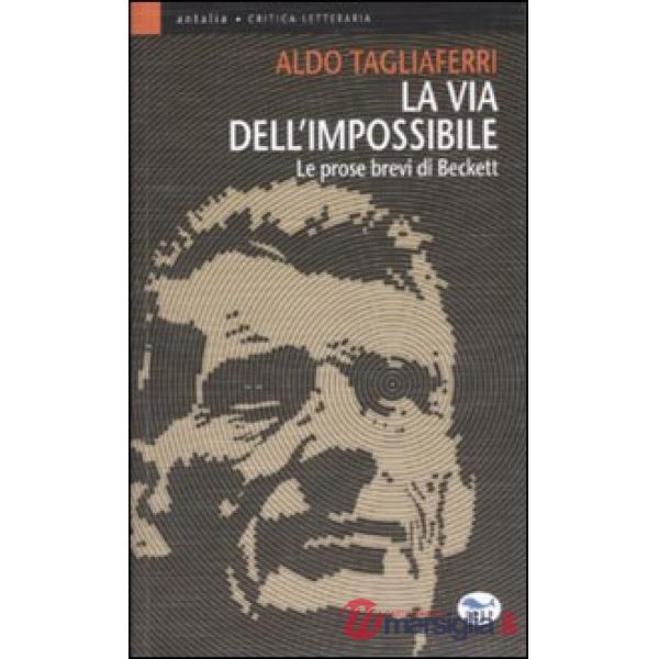 Via dell'impossibile. Le prose brevi di Beckett (La)