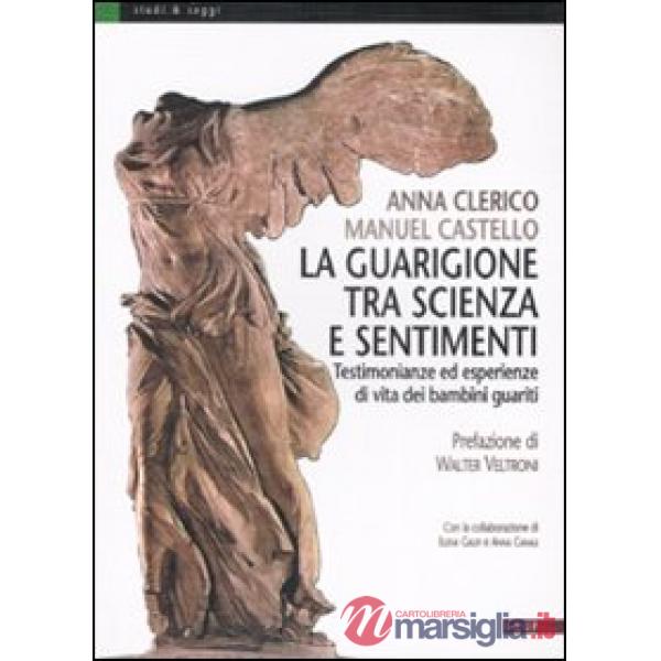 Guarigione tra scienza e sentimenti. Testimonianze ed esperienze di vita dei bambini guariti. Ediz. illustrata (La)