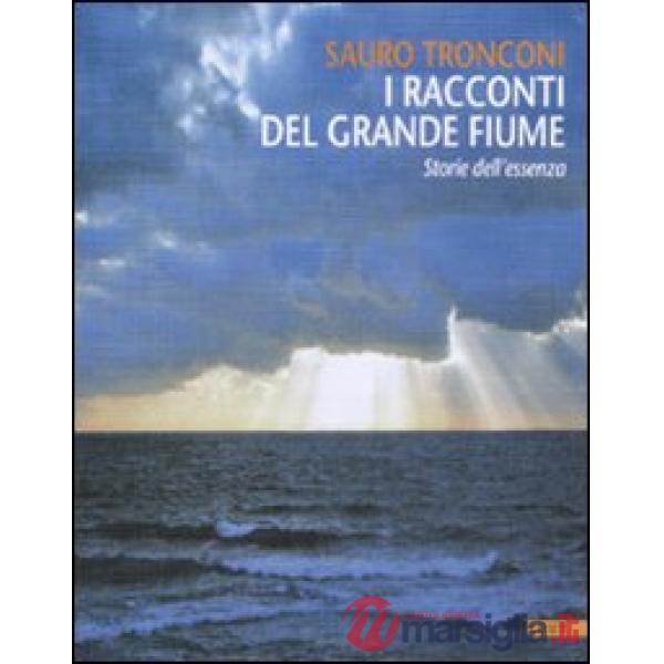Racconti del grande fiume. Storie dell'essenza (I)