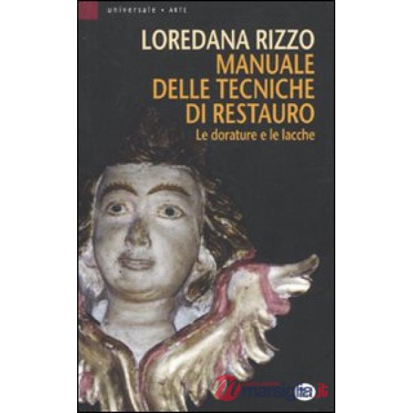 Manuale delle tecniche di restauro. Le dorature e le lacche