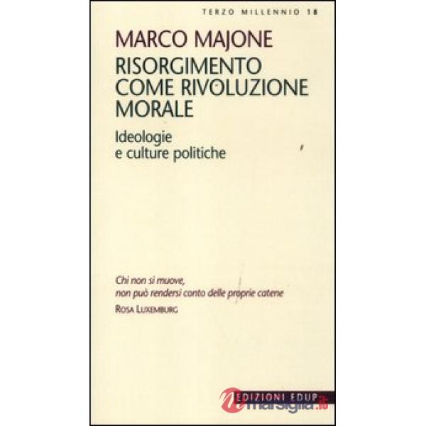 Risorgimento come rivoluzione morale. Ideologie e culture politiche