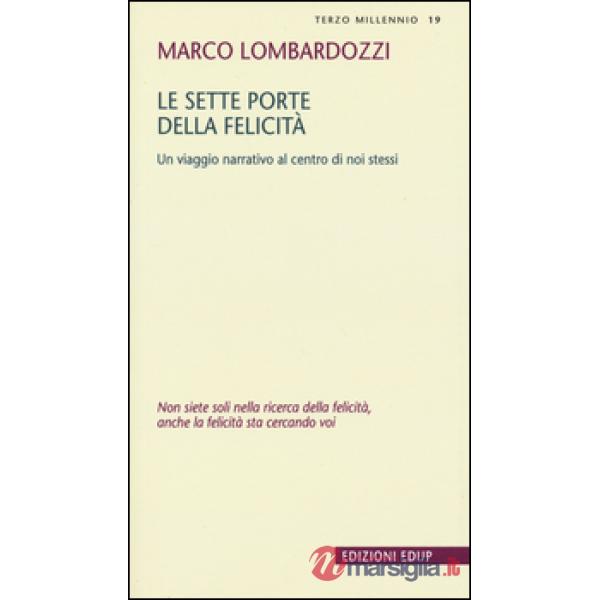 Sette porte della felicità. Un viaggio narrativo al centro di noi stessi (Le)