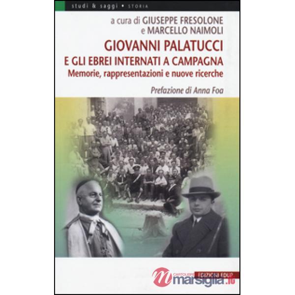 Giovanni Palatucci e gli ebrei internati a Campagna. Memorie, rappresentazioni e nuove ricerche
