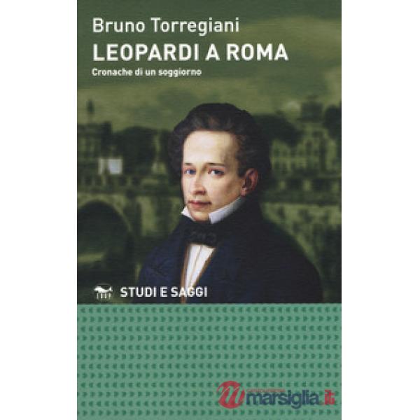 Leopardi a Roma. Cronache di un soggiorno