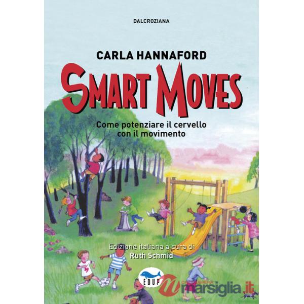 Smart moves. Come potenziare il cervello con il movimento