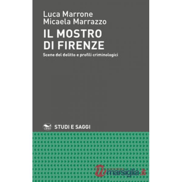 Mostro di Firenze. Scene del delitto e profili criminologici (Il)