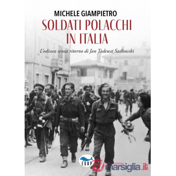 Soldati polacchi in Italia. L'odissea senza ritorno di Jan Tadeusz Sadlowski