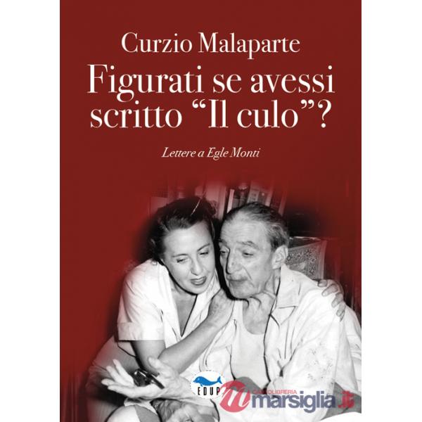 Figurati se avessi scritto «Il culo»? Lettere a Egle Monti