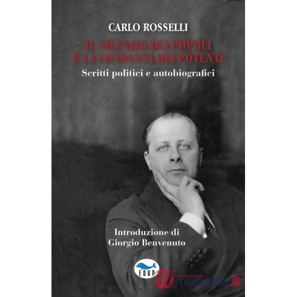 Silenzio dei popoli è la condanna dei potenti. Scritti politici e autobiografici (Il)