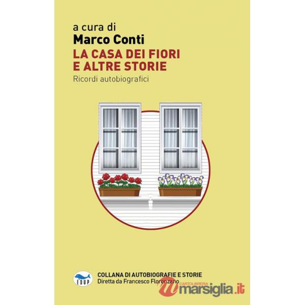 Casa dei fiori e altre storie. Ricordi autobiografici (La)