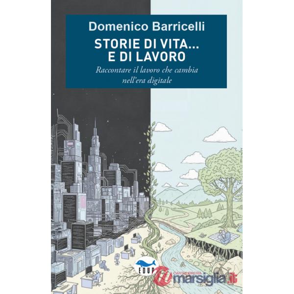 Storie di vita... e di lavoro. Raccontare il lavoro che cambia nell'era digitale