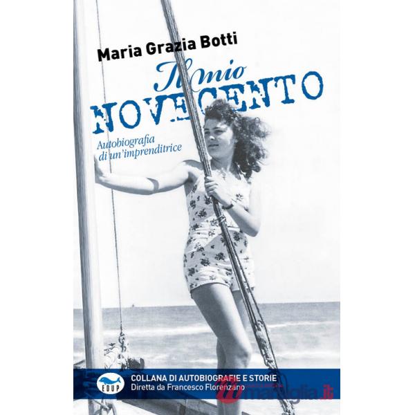 Mio Novecento. Autobiografia di un'imprenditrice (Il)