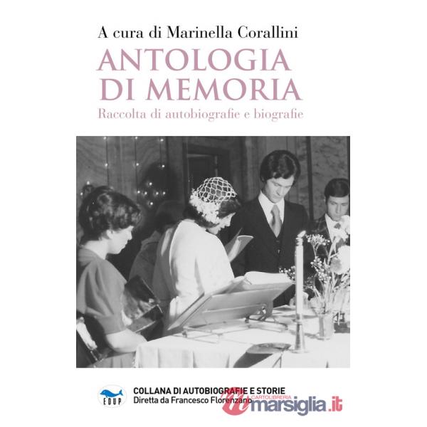 Antologia di memoria. Raccolta di autobiografie e biografie