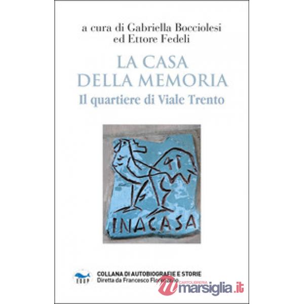 Casa della memoria. Il quartiere di viale Trento (La)