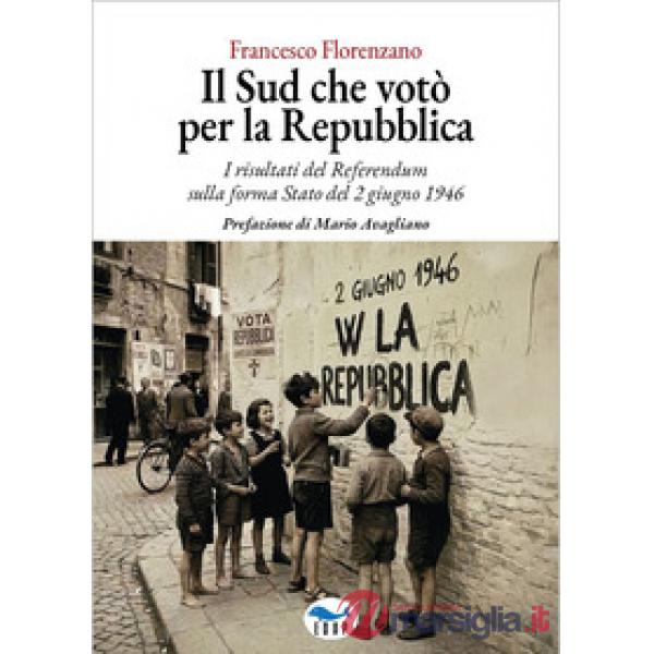 Sud che votò per la Repubblica. I risultati del referendum sulla forma Stato del 2 giugno 1946 (Il)