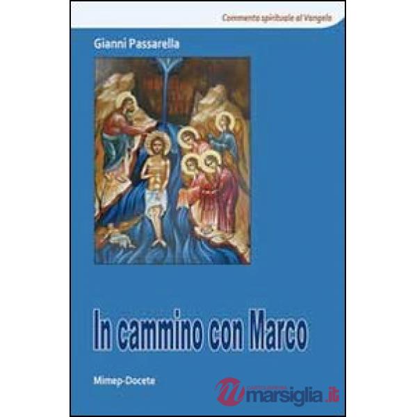 In cammino con Marco. Commento spirituale al Vangelo di Marco