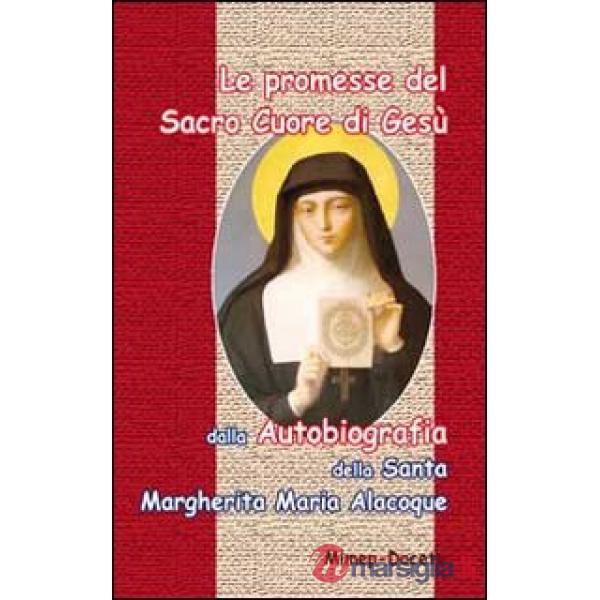 Promesse del Sacro Cuore di Gesù. Dalla autobiografia della santa Margherita Maria Alocoque (Le)