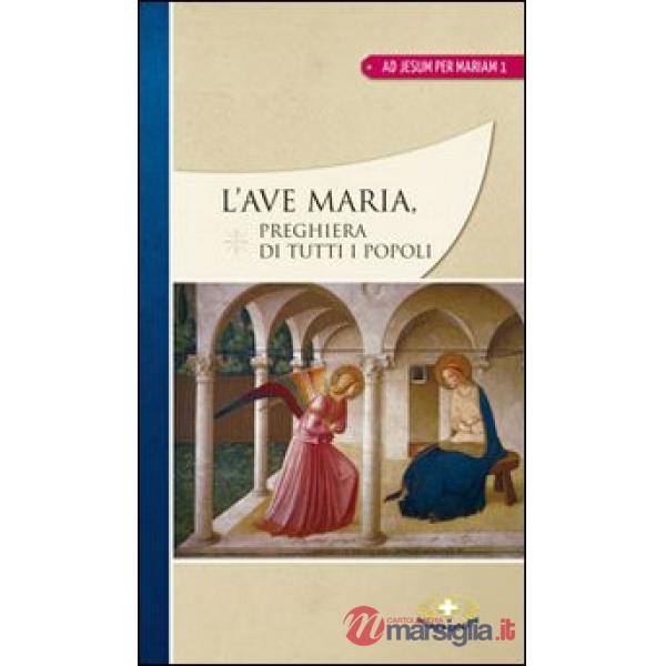 Ave Maria. Preghiera di tutti i popoli (L')