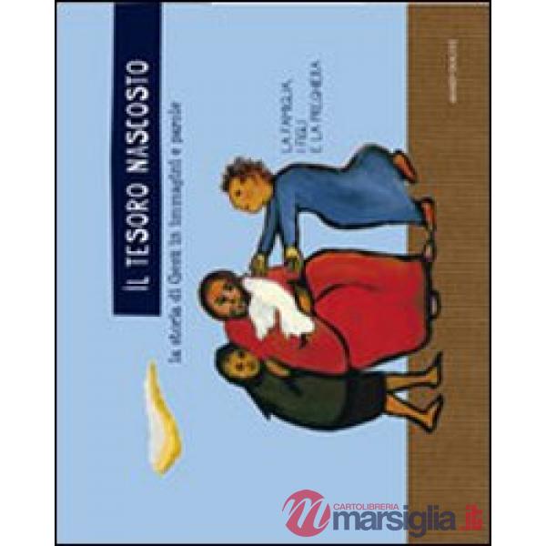 Tesoro nascosto. La storia di Gesù in immagini e parole. Ediz. illustrata (Il)