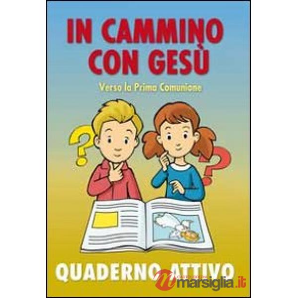 In cammino con Gesù verso la prima comunione. Quaderno attivo