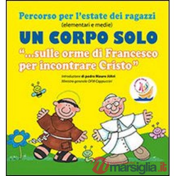 Corpo solo. «Sulle orme di Francesco per incontrare Cristo». Percorso per l'estate dei ragazzi. Con CD Audio (Un)