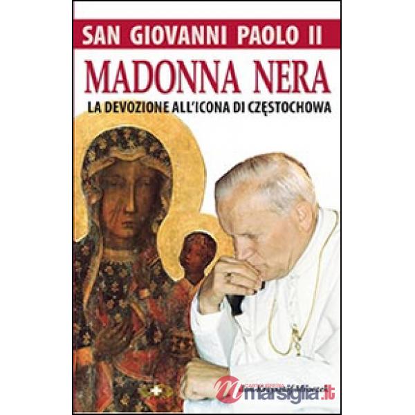 San Giovanni Paolo II. Madonna nera. La devozione all'icona di Czestochowa