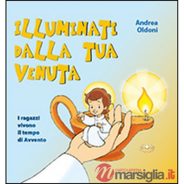 Illuminati dalla tua venuta