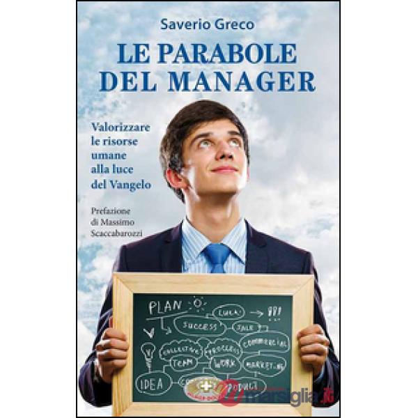 Parabole del manager. Valorizzare le risorse umane alla luce del Vangelo (Le)