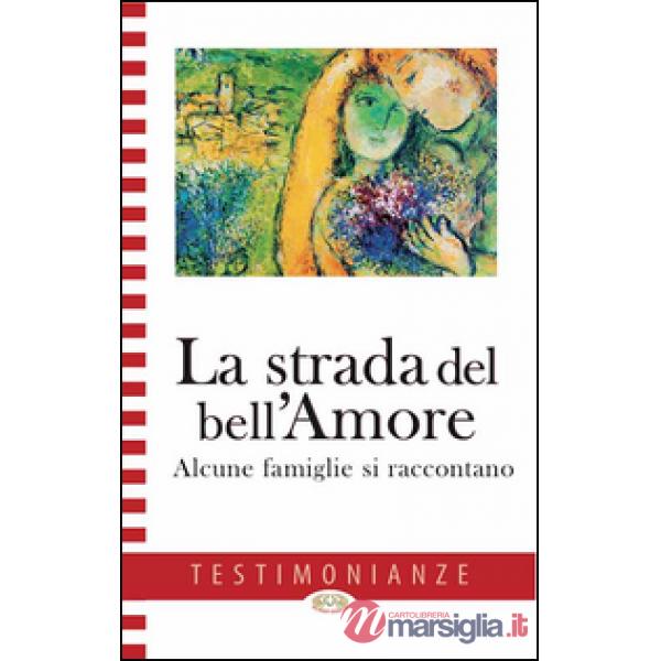 Strada del bell'amore. Alcune famiglie si raccontano (La)