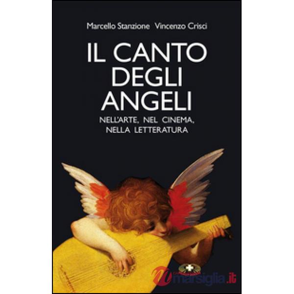 Canto degli angeli. Nell'arte, nel cinema, nella musica (Il)