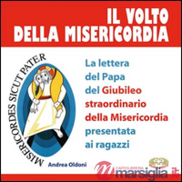 Volto della misericordia. La lettera del papa per il Giubileo straordinario della Misericordia presentata ai giovani. Ediz. illu