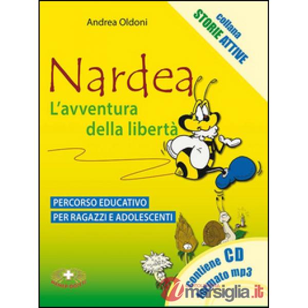 Nardea. L'avventura della libertà. Percorso educativo per ragazzi e adolescenti. Con CD Audio