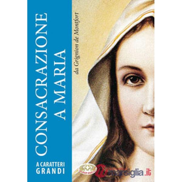 Consacrazione a Maria. Ediz. a caratteri grandi