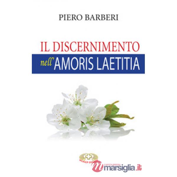 Il discernimento nell'«Amoris laetitia». Nuova ediz.