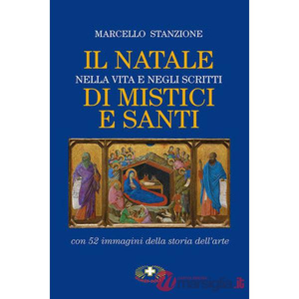 Natale nella vita e negli scritti di mistici e santi. Nuova ediz. (Il)